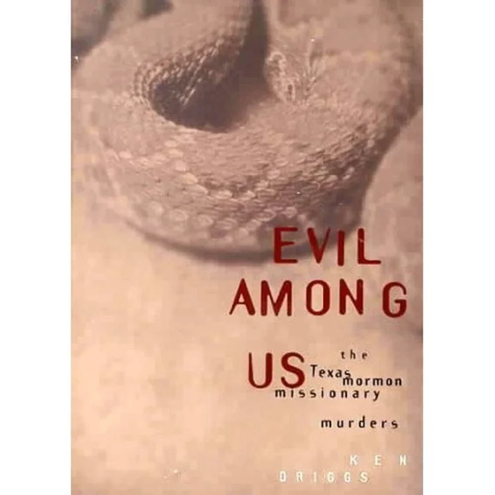 Evil Among Us: The Texas Mormon Missionary Murders
